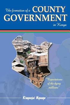 Paperback The Formation of a County Government in Kenya Book