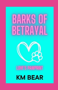 Paperback Barks Of Betrayal: Love's Pawprint Book