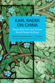 Karl Radek on China: Documents from the Former Secret Soviet Archives (Historical Materialism) - Book #219 of the Historical Materialism