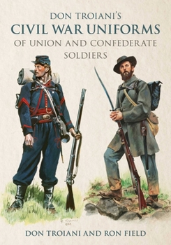 Paperback Don Troiani's Civil War Uniforms of Union and Confederate Soldiers Book