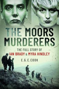 Hardcover The Moors Murderers: The Full Story of Ian Brady and Myra Hindley Book