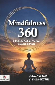 Paperback Mindfulness 360: (A Holistic Path to Clarity, Balance & Peace) Book