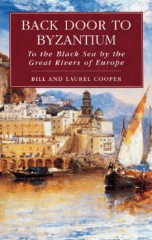 Paperback Back Door to Byzantium: To the Black Sea by the Great Rivers of Europe Book