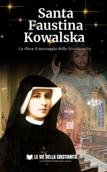 Paperback Santa Faustina Kowalska: La vita e il messaggio della Misericordia [Italian] Book