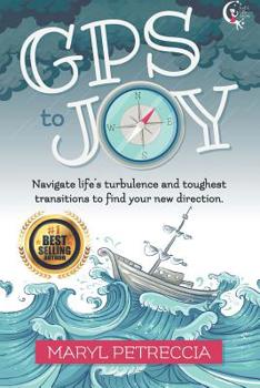 Paperback GPS to Joy: Navigate Life's Turbulence & Disruptive Transitions and Find Your New Direction Book