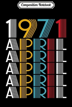 Composition Notebook: April 1971 Retro Classic Vintage 48th Birthday Gift Journal/Notebook Blank Lined Ruled 6x9 100 Pages