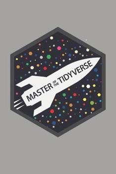 Paperback Master of the Tidyverse: Data Science Notebook, Data Journal with Gray Soft Cover, 200 Blank Lined Pages (6x9) Book