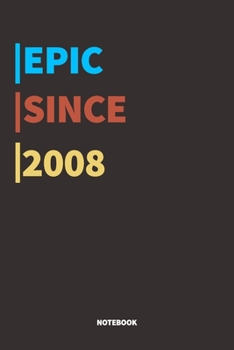 Paperback Epic Since 2008 Notebook: Lined Notebook / Journal Gift, 120 Pages, 6x9, Soft Cover, Matte Finish Book