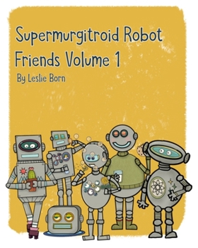 Paperback Supermurgitroid Robot Friends Volume 1 Book