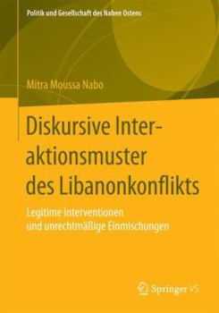 Paperback Diskursive Interaktionsmuster Des Libanonkonflikts: Legitime Interventionen Und Unrechtmäßige Einmischungen [German] Book
