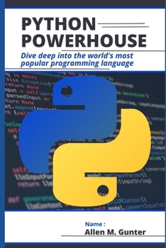 Paperback Python Powerhouse: Dive Deep into the world's most popular programming language Book