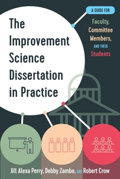 Paperback The Improvement Science Dissertation in Practice: A Guide for Faculty, Committee Members, and Their Students Book