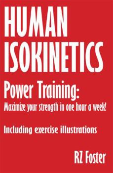 Paperback Human Isokinetics: Power Training: Maximize your strength in one hour a week! Book