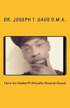 Paperback How to Make Fl Studio Sound Good Book