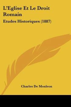 Paperback L'Eglise Et Le Droit Romain: Etudes Historiques (1887) [French] Book