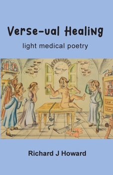 Verse-ual Healing: light medical poetry
