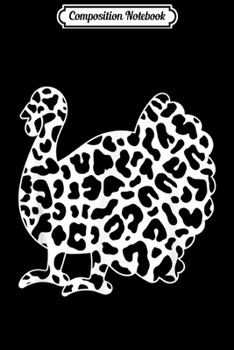 Paperback Composition Notebook: Leopard Print Turkey - Thanksgiving - Turkey Journal/Notebook Blank Lined Ruled 6x9 100 Pages Book