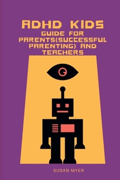 Paperback ADHD Kids: Guide For Parents(Successful Parenting) And Teachers Book