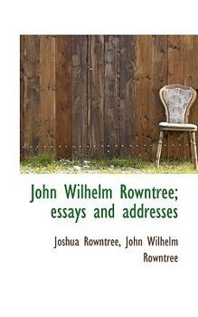 Paperback John Wilhelm Rowntree; Essays and Addresses Book