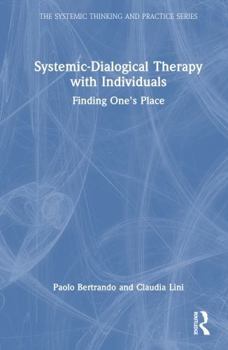 Hardcover Systemic-Dialogical Therapy with Individuals: Finding One's Place Book