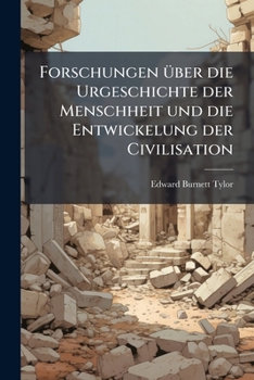 Forschungen Über Die Urgeschichte Der Menschheit Und Die Entwickelung Der Civilisation: Aus D. Engl. V. H. Müller