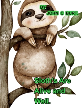 Hardcover Sloths Are Alive And Well. Book