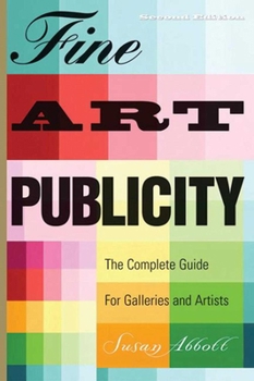 Paperback Fine Art Publicity: The Complete Guide for Galleries and Artists Book