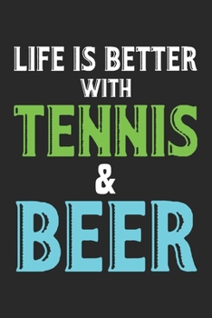Life is better with tennis and beer: diary, notebook, book 100 lined pages in softcover for everything you want to write down and not forget