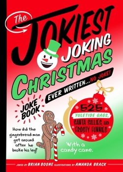 Paperback The Jokiest Joking Christmas Joke Book Ever Written . . . No Joke!: 525 Yuletide Gags, Santa Sillies, and Frosty Funnies Book
