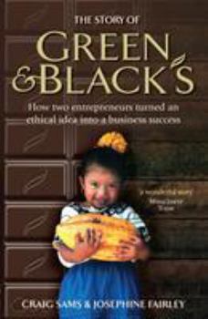 Paperback The Story of Green & Black's: How Two Entrepreneurs Turned an Ethical Idea Into a Business Success Book