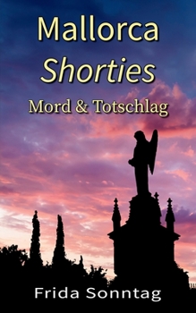 Paperback Mallorca Shorties: Mord & Totschlag [German] Book