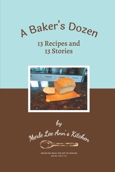 Paperback A Baker's Dozen: 13 Recipes and 13 Stories Book