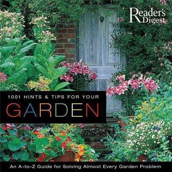 Paperback 1001 Hints & Tips for Your Garden: An A-To-Z Guide for Solving Almost Every Garden Problem Book