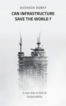 Paperback Can Infrastructure save the world?: A new way to look at Sustainability Book