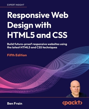 Paperback Responsive Web Design with HTML5 and CSS - Fifth Edition: Build future-proof responsive websites using the latest HTML5 and CSS techniques Book