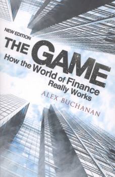Paperback The Game: How the World of Finance Really Works Book