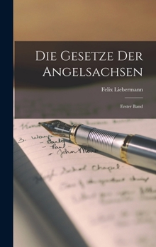 Hardcover Die Gesetze der Angelsachsen: Erster Band [German] Book