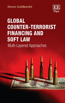 Hardcover Global Counter-Terrorist Financing and Soft Law: Multi-Layered Approaches Book