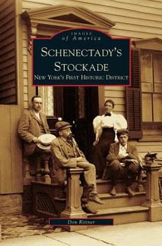 Schenectady's Stockade: New York's First Historic District - Book  of the Images of America: New York
