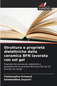 Paperback Struttura e proprietà dielettriche della ceramica BFN lavorata con sol gel [Italian] Book