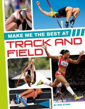 Make Me the Best at Track and Field - Book  of the Make Me the Best Athlete
