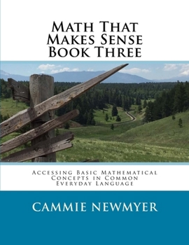 Paperback Math That Makes Sense Book Three: Accessing Basic Mathematical Concepts in Common Everyday Language Book