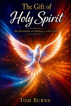 The Gift of Holy Spirit: An Invitation to Intimacy with God