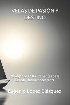 VELAS DE PASIÓN Y DESTINO: Navegando en las Corrientes de la Sensibilidad Incandescente