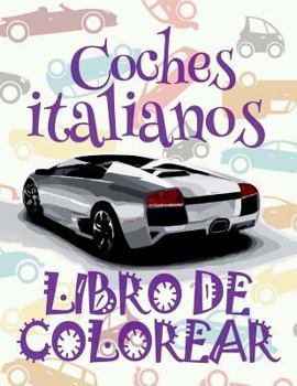 ✌ Coches de Italia: Libro de Colorear ✎ Cars of Italy: Coloring Book ✍ Libro de Colorear Carros Colorear Ninos 10 Anos ✍ Libro de Colorear Ninos ✌ Girls Coloring Book Coloring Book 8 Year Old ✎ (Color