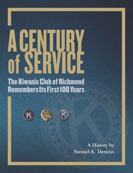 Paperback A Century of Service: The Kiwanis Club of Richmond Remembers Its First 100 Years Book