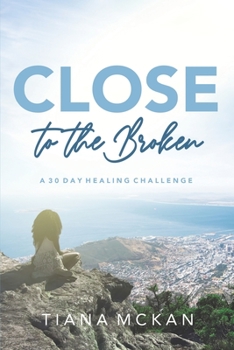Paperback Close to the Broken: A 30 Day Healing Challenge Book