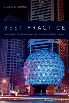 Hardcover Best Practice: Management Consulting and the Ethics of Financialization in China Book