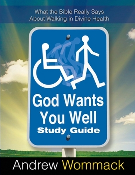 Paperback God Wants You Well Study Guide: What the Bible Really Says About Walking in Divine Health Book