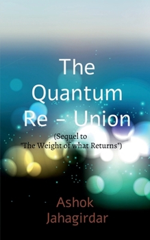 The Quantum Re-union (Sequel to "The Weight of What Returns")
